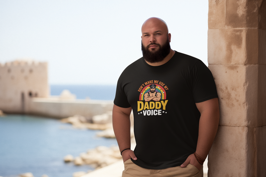 Don't Make Me Use My Daddy Voice (Black Tee Only)